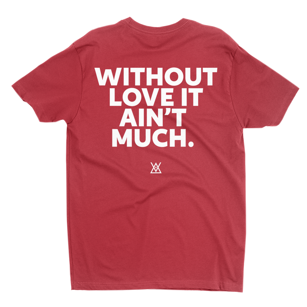 Without Love It Ain't Much | T-Shirt - MichaelVargas.Art