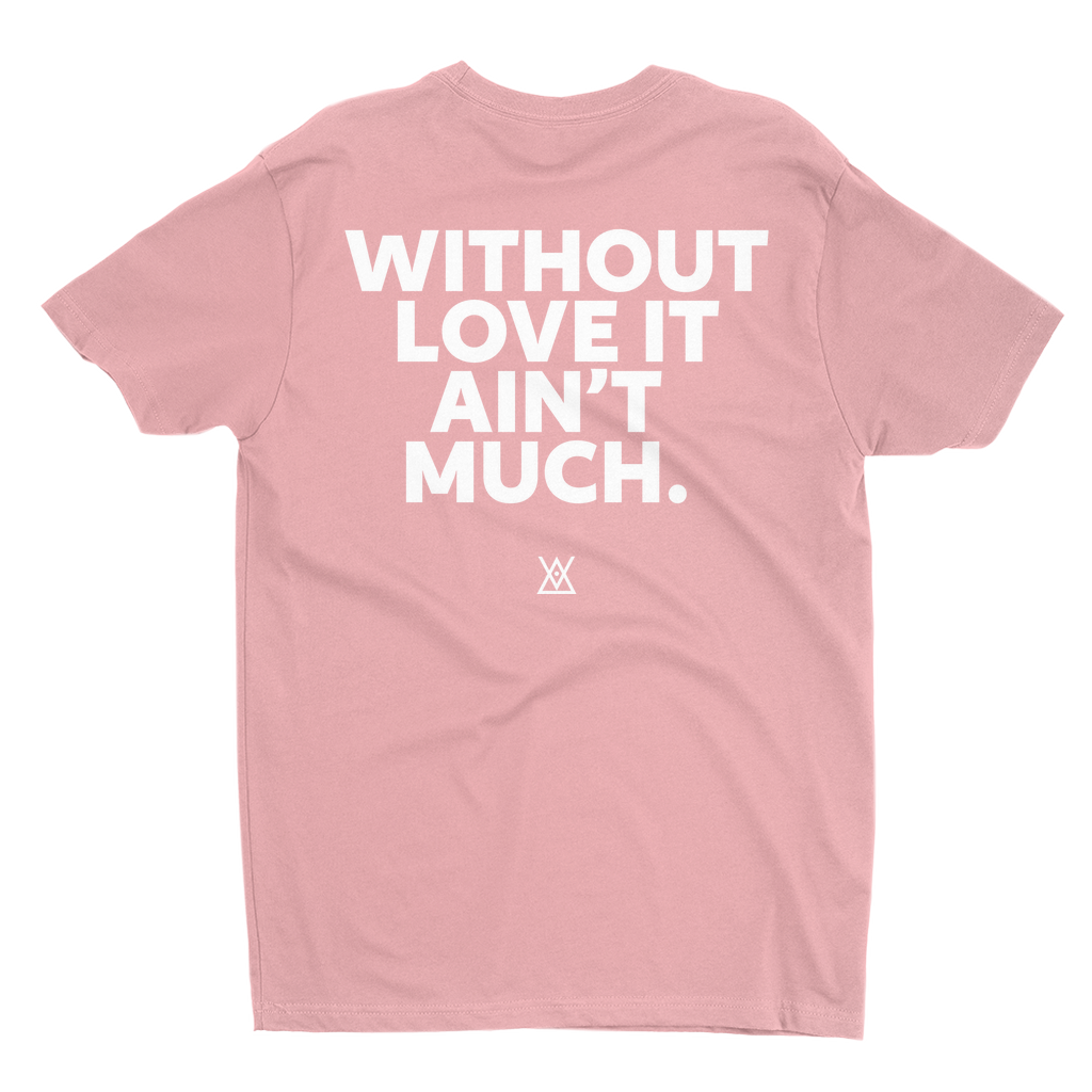 Without Love It Ain't Much | T-Shirt - MichaelVargas.Art