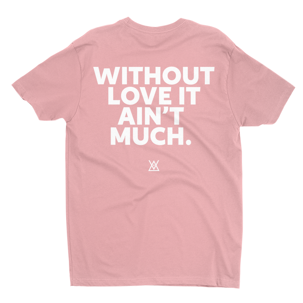 Without Love It Ain't Much | T-Shirt - MichaelVargas.Art