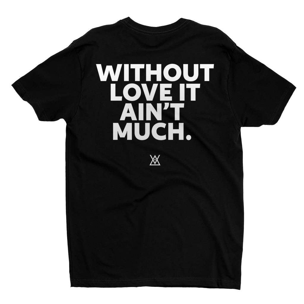 Without Love It Ain't Much | T-Shirt - MichaelVargas.Art
