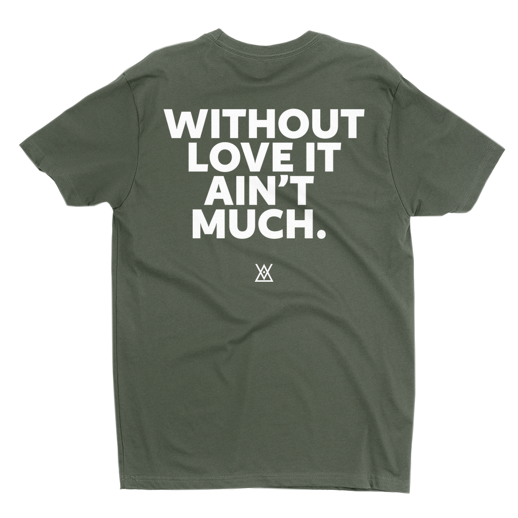 Without Love It Ain't Much | T-Shirt - MichaelVargas.Art