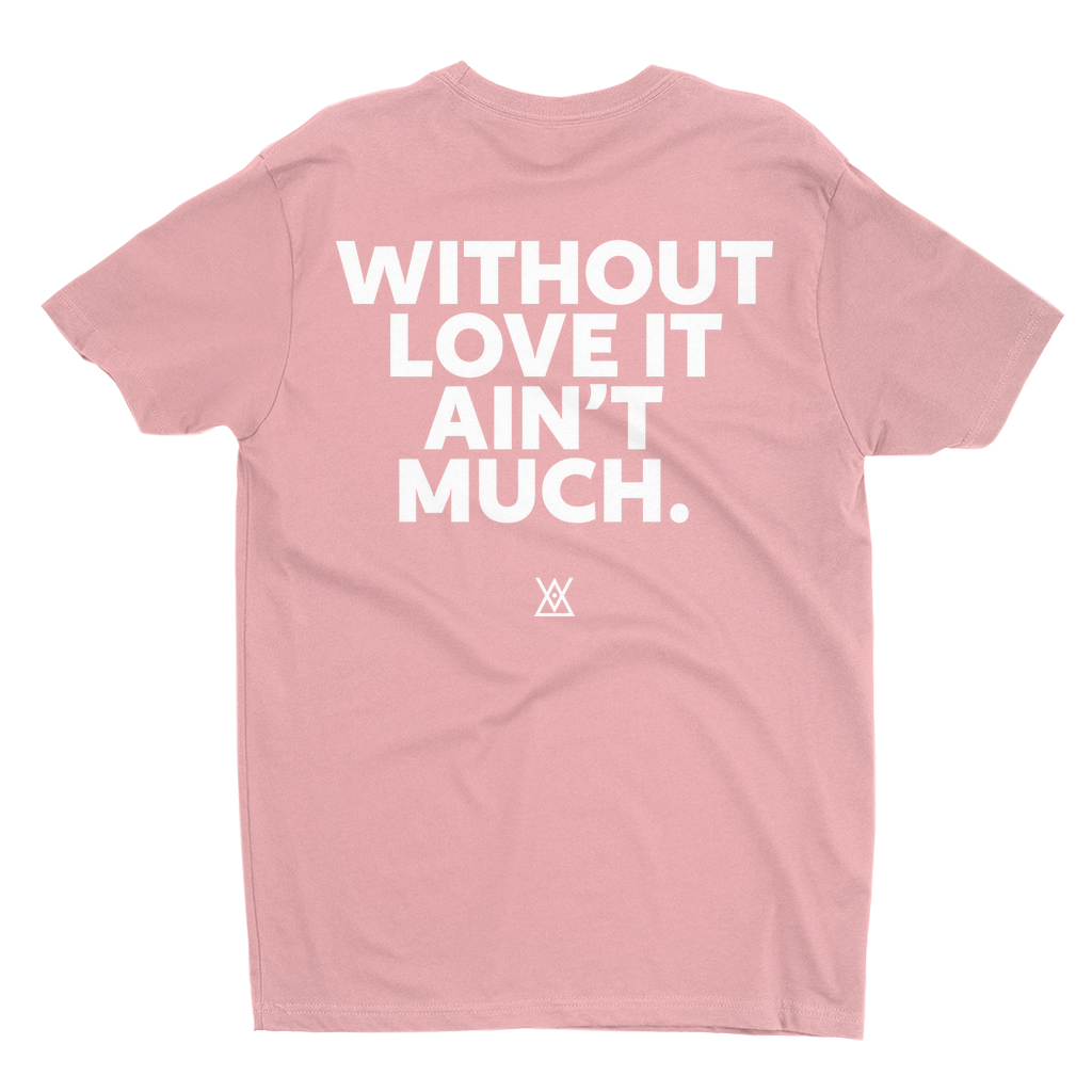 Without Love It Ain't Much | T-Shirt