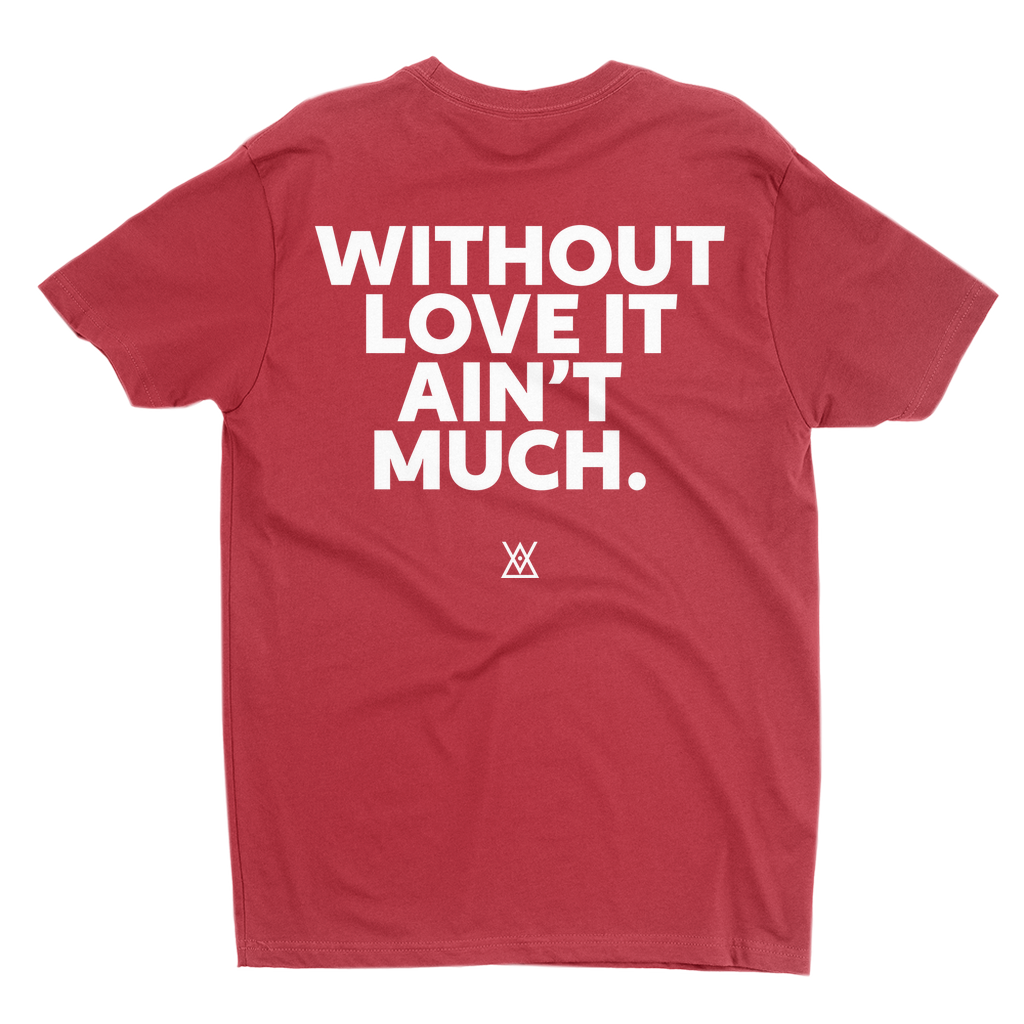 Without Love It Ain't Much | T-Shirt